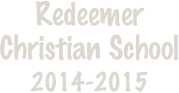 Redeemer 
Christian School 
2013-2014