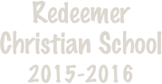 Redeemer 
Christian School 
2013-2014
