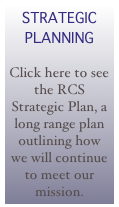 STRATEGIC
PLANNING

Click here to see the RCS 
Strategic Plan, a long range plan outlining how we will continue to meet our mission.
