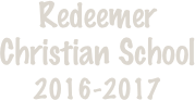 Redeemer 
Christian School 
2016-2017